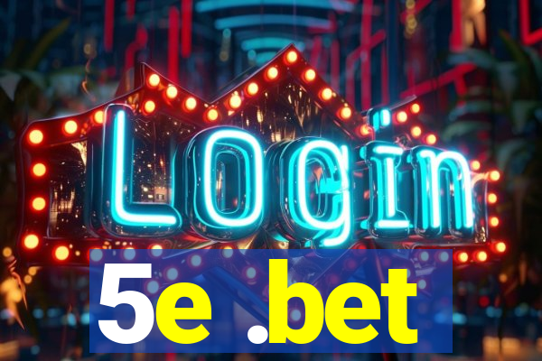 5e .bet